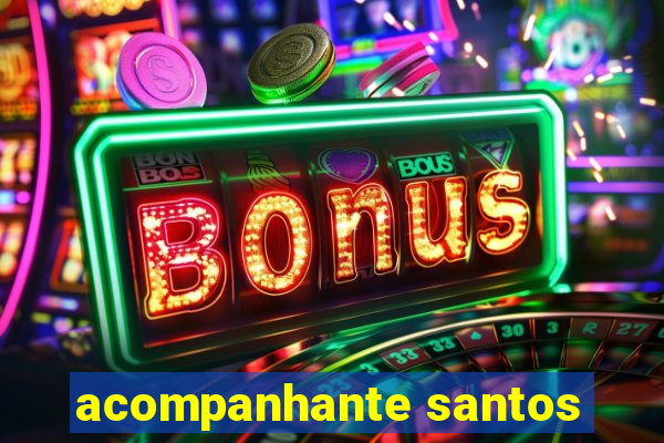 acompanhante santos